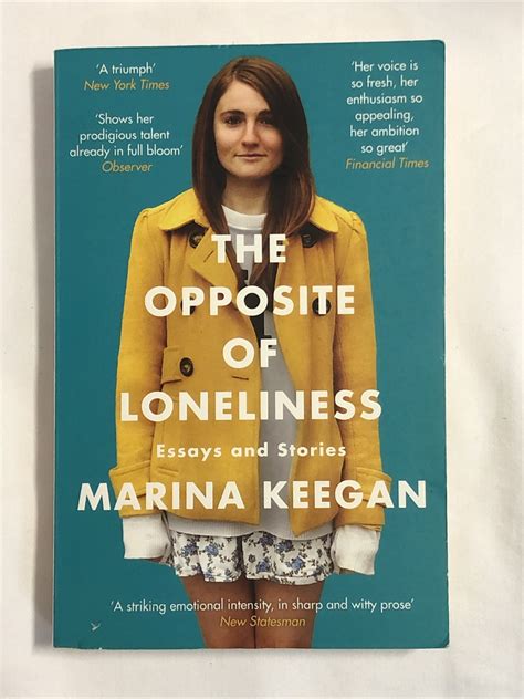 The Opposite of Loneliness: Essays and Stories by Keegan, Marina | eBay