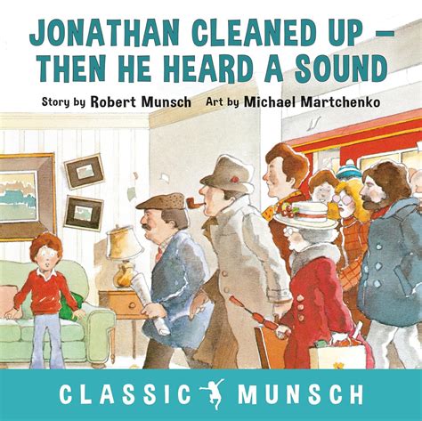 Jonathan Cleaned Up - Then He Heard a Sound by Robert Munsch