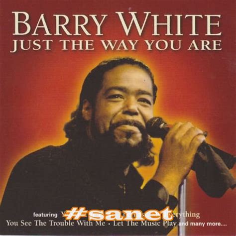 Barry White - Just The Way You Are - Barry White Just The Way You Are ...