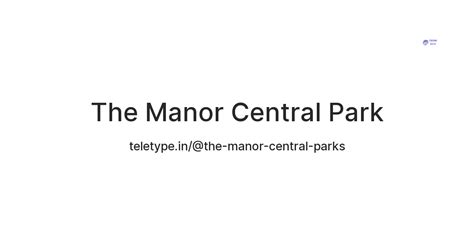 The Manor Central Park — Teletype
