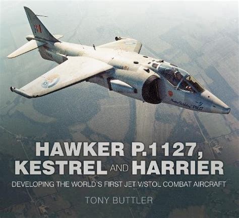 Buy Hawker P.1127, Kestrel and Harrier: Developing the World's First ...