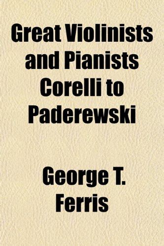 Great Violinists and Pianists Corelli to Paderewski : Amazon.in: Books