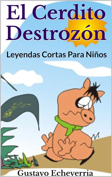 Leyendas Cortas Para Niños - El Cerdito Destrozón (Cuentos Inventados ...