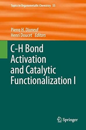 Buy C-H Bond Activation and Catalytic Functionalization I: 55 (Topics ...