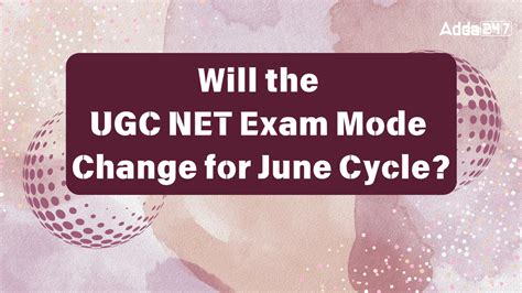 Will the UGC NET Exam Mode Change for June 2024 Cycle?