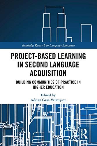 Project-Based Learning in Second Language Acquisition: Building ...
