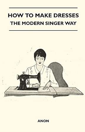 Buy How To Make Dresses - The Modern Singer Way Book Online at Low ...