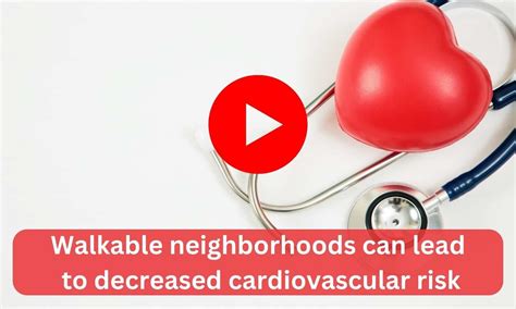 Walkable neighborhoods can lead to decreased cardiovascular risk