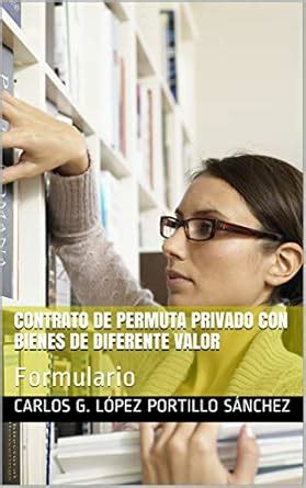 CONTRATO DE PERMUTA PRIVADO CON BIENES DE DIFERENTE VALOR: Formulario ...