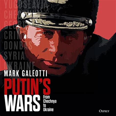 Putin's Wars: From Chechnya to Ukraine (Audio Download): Mark Galeotti ...
