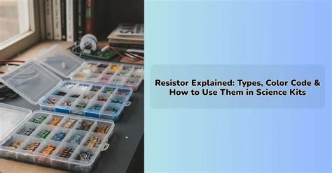 Resistor Explained: Types, Color Code & How to Use Them in Science Kit ...
