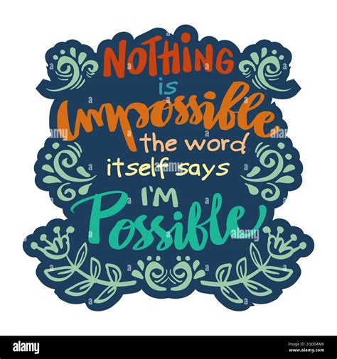 Nothing is impossible the word itself says i'm possible. Hand lettering ...