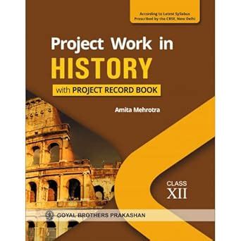 Project Work in History with Project Record Book for Class XII ...