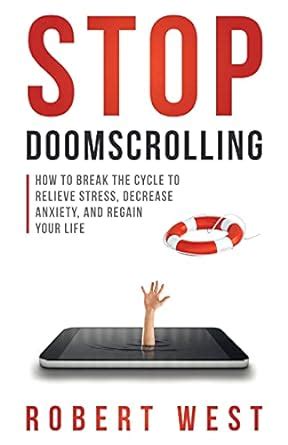 Stop Doomscrolling: How to Break the Cycle to Relieve Stress, Decrease ...
