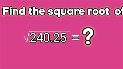Find the square root of 240.25. √240.25 = ? @SHSIRCLASSES. - YouTube