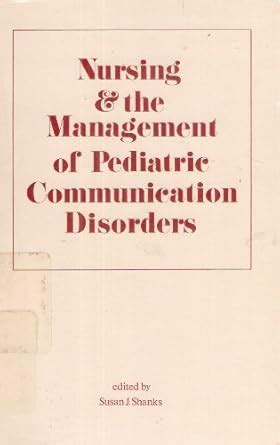 Nursing and the management of pediatric communication disorders : Susan ...