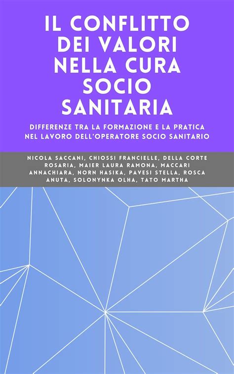 Il Conflitto dei Valori nella Cura Socio Sanitaria: Differenze tra la ...