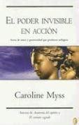 El Poder Invisible En Accion/ Invisible Acts of Power : Myss, Caroline ...