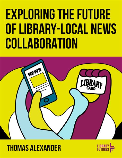 The Future is Digital, Local, and Read All Over: Visions for Library ...