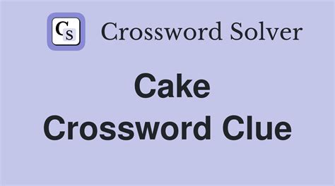 Cake - Crossword Clue Answers - Crossword Solver