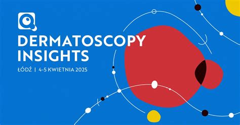 Kongres Dermatoscopy Insights, Hotel Ambasador Premium, Lodz, 4 April ...