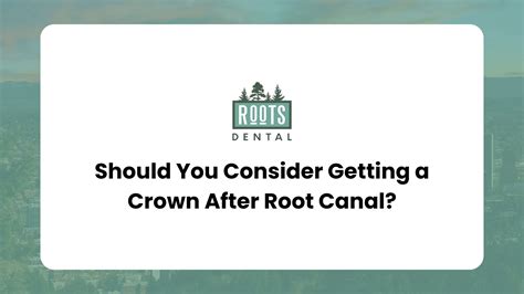 Should You Consider Getting a Crown After Root Canal?