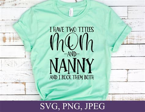 I have two titles mom and nanny and i rock them both nanny svg grandma ...