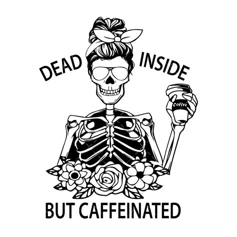 Dead Inside but Caffeinated SVG, PNG, PDF, mama SVG - Inspire Uplift