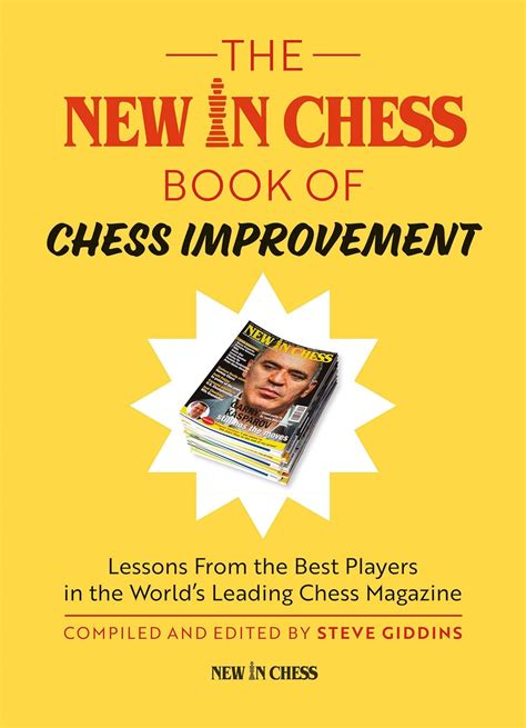 The New In Chess Book of Chess Improvement: Lessons From the Best ...