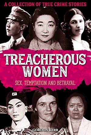 Treacherous Women: Sex, temptation and betrayal (True Crime) eBook ...