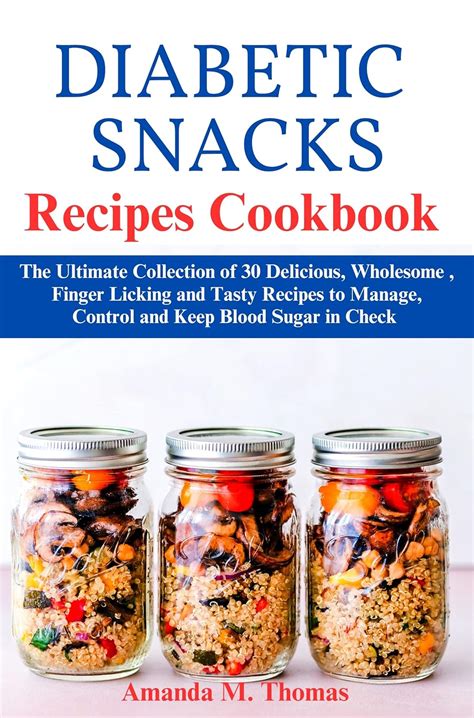 DIABETIC SNACKS RECIPES COOK BOOK: The Ultimate Collection of 30 ...