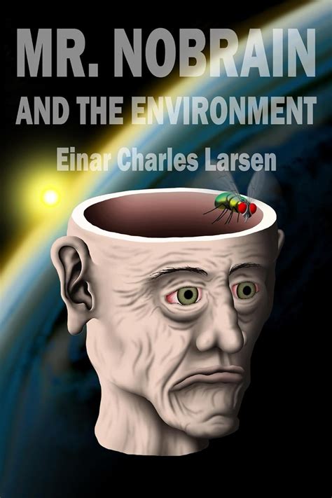 Mr. Nobrain and the Environment eBook : Larsen, Einar Charles: Amazon ...