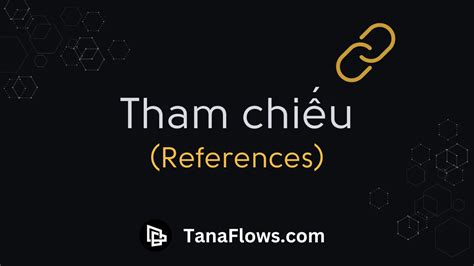 Thuật ngữ Tham chiếu (References) trong Tana