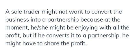 Explain why a sole trader might not want to convert their business into ...