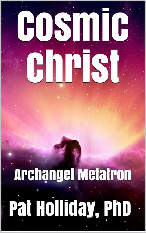 Cosmic Christ (Archangel Metatron) eBook : Holliday, Pat: Amazon.in: Books