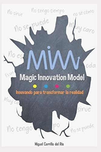 Buy Magic Innovation Model: Innovando para transformar la realidad Book ...