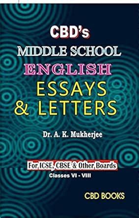 CBD Middle School - English Essays & Letters : Dr. A. K. Mukherjee ...