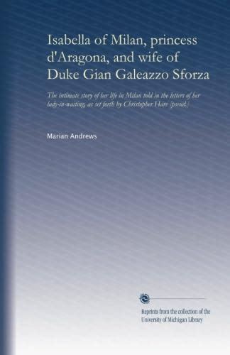 Isabella of Milan, princess d'Aragona, and wife of Duke Gian Galeazzo ...