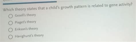 Solved: Which theory states that a child's growth pattern is related to ...