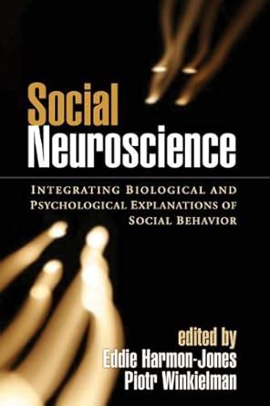 Social Neuroscience: Integrating Biological and Psychological ...