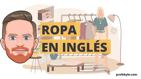 Prendas de vestir en inglés y español: Hablemos de ROPA | Profe Kyle - Profe Kyle