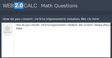 View question - How do you convert -3+5i to trigonometric notation ...