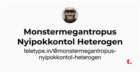 Monstermegantropus Nyipokkontol Heterogen — Teletype