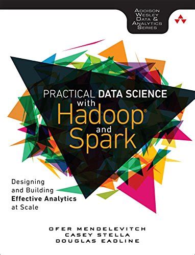 Practical Data Science with Hadoop and Spark: Designing and Building ...