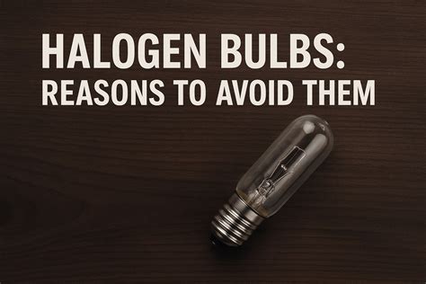 Halogen Bulbs: 7 Reasons to Avoid Them - E-Green Electrical