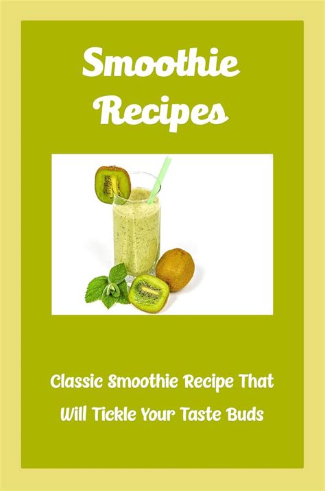 Smoothie Recipes: Classic Smoothie Recipe That Will Tickle Your Taste ...