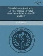 Buy Visual Discrimination by C57bl/6j Mice in Water Maze Tasks: Does ...