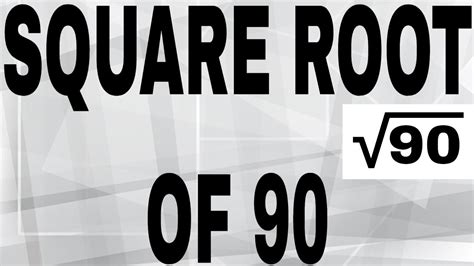 SQUARE ROOT OF 90 - YouTube