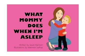 What Mommy Does When I'm Asleep eBook : Harrison, Jason: Amazon.in: Books