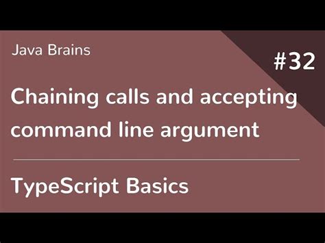 TypeScript Basics 32 - Chaining calls and accepting commandline argument